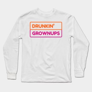 Drunkin Grownups Long Sleeve T-Shirt